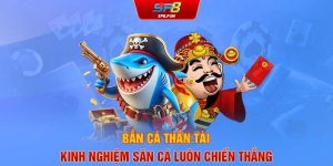 Bắn cá thần tài kinh nghiệm săn cá luôn chiến thắng