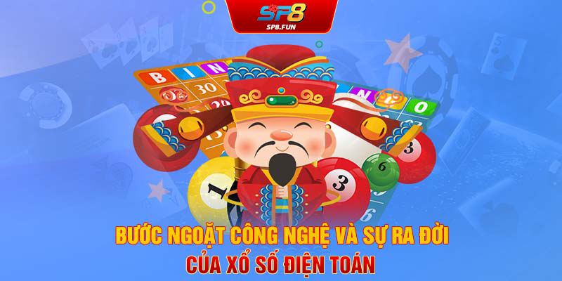 Bước ngoặt công nghệ và sự ra đời của xổ số điện toán