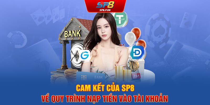 Cam kết của SP8 về quy trình nạp tiền vào tài khoản 