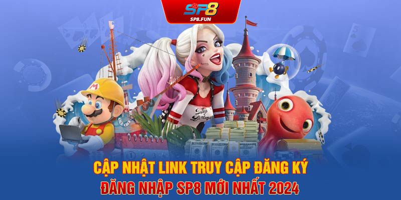 Cập nhật link truy cập đăng ký - đăng nhập SP8 mới nhất 2024