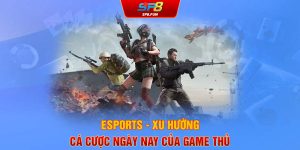 Esports SP8 - Xu hướng cá cược ngày nay của game thủ