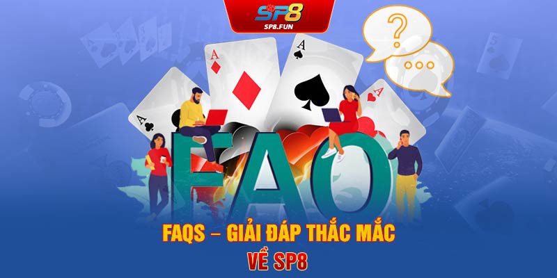 FAQs – Giải đáp thắc mắc về SP8