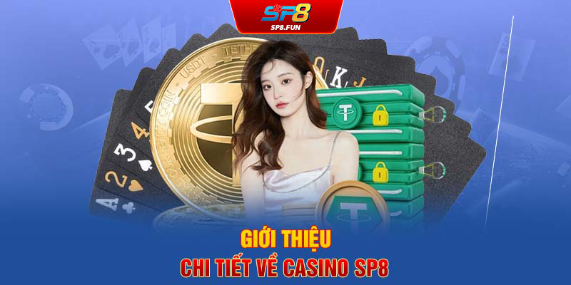 Giới thiệu chi tiết về casino SP8