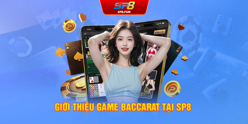 Giới thiệu game Baccarat tại SP8