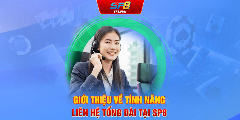 Giới thiệu về tính năng liên hệ tổng đài tại SP8