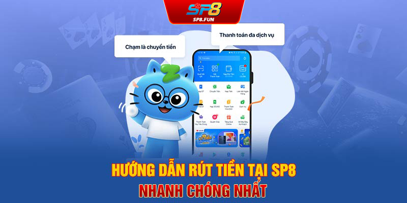 Hướng dẫn rút tiền tại SP8Bet nhanh chóng nhất