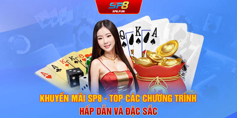 Khuyến mãi SP8 - Top các chương trình hấp dẫn và đặc sắc