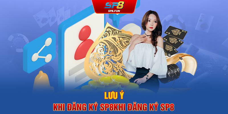 Lưu ý khi đăng ký SP8Bet