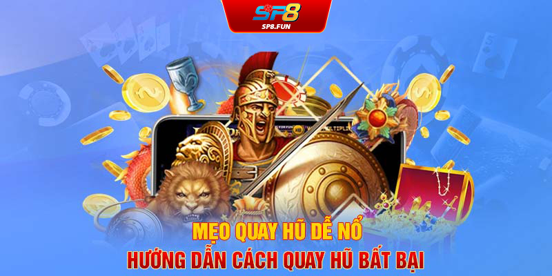 Mẹo quay hủ dễ nổ hướng dẫn cách quay hủ bất bại