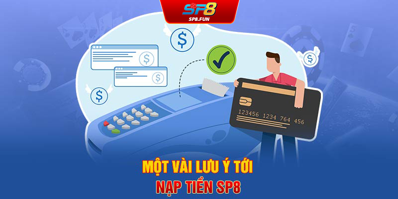 Một vài lưu ý tới nạp tiền SP8Bet