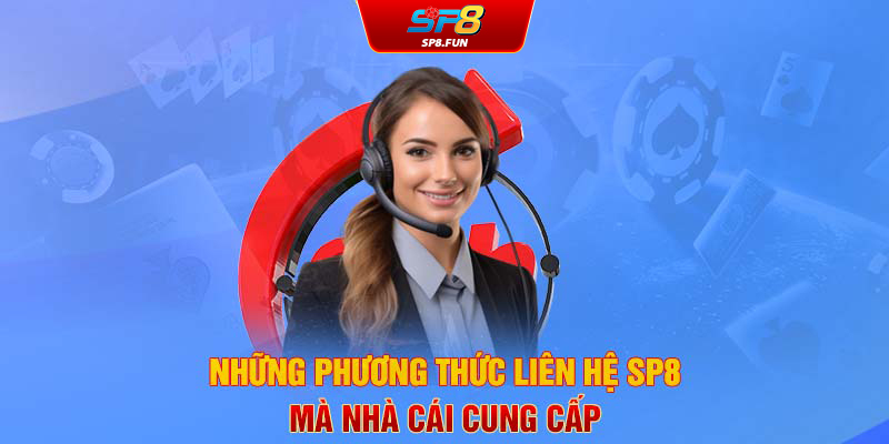 Những phương thức liên hệ SP8 mà nhà cái cung cấp