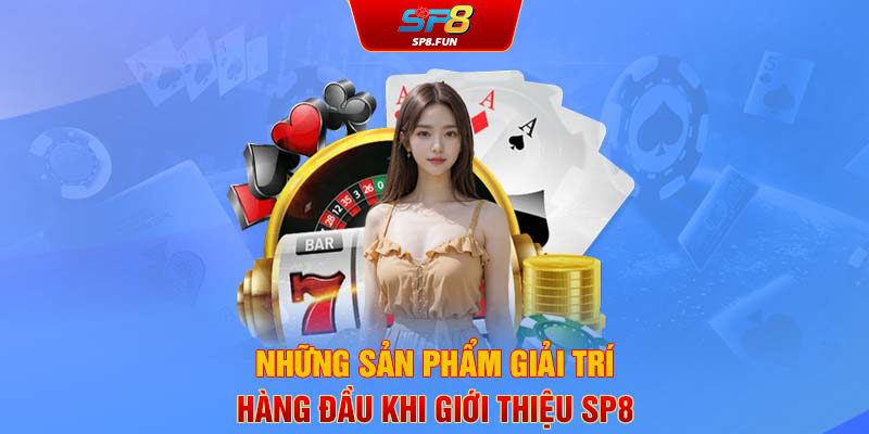 Những sản phẩm giải trí hàng đầu khi giới thiệu SP8