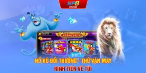 Nổ Hũ Đổi Thưởng - Thử Vận May Rinh Tiền Về Túi