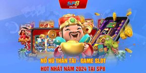 Nổ Hũ Thần Tài - Game Slot Hot Nhất Năm 2024 Tại SP8