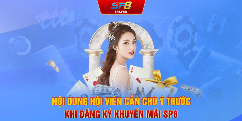 Nội dung hội viên cần chú ý trước khi đăng ký khuyến mãi SP8