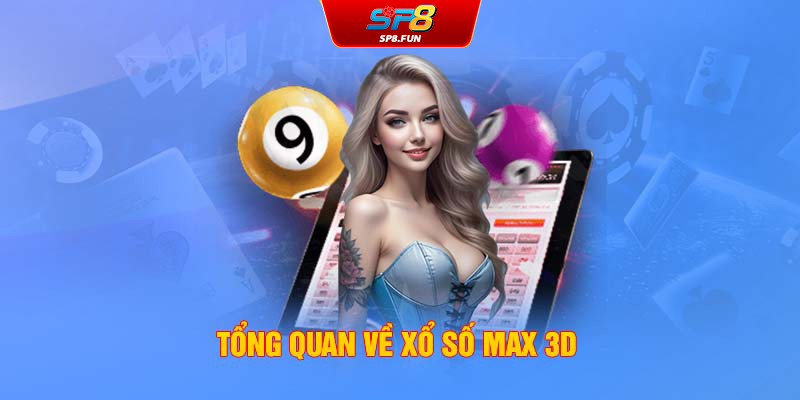 Tổng quan về xổ số Max 3D