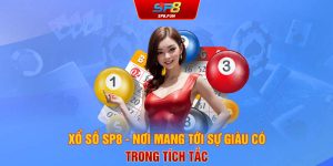 Xổ số SP8 - Nơi mang tới sự giàu có trong tích tắc